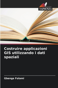 Costruire applicazioni GIS utilizzando i dati spaziali