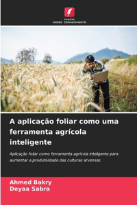 A aplicação foliar como uma ferramenta agrícola inteligente