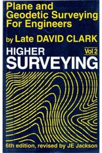 Plane and Geodetic Surveying for Engineers: Higher Surveying: vol. 2