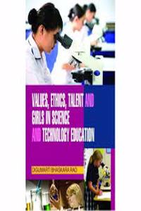 Value, Ethics, Talent and Girls in Science and Technology Education