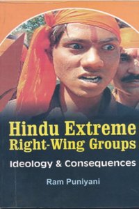 Hindu Extreme Right Wing Groups: Ideology and Consequences