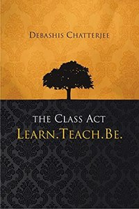 The Class Act: Learn Teach Be