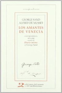 Los amantes de Venecia: correspondencia 1833-1840 seguida del diario intimo de George Sand (Correspondencias) (Spanish Edition)