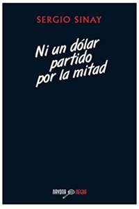 Ni un dolar partido por la mitad (Navona Negra) (Spanish Edition)