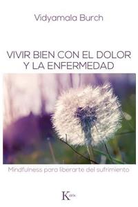 Vivir Bien Con El Dolor Y La Enfermedad