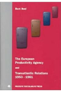 The European Productivity Agency and Transatlantic  Relations 1953-1961