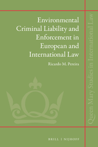 Environmental Criminal Liability and Enforcement in European and International Law