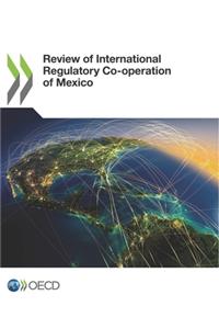 Review of International Regulatory Co-operation of Mexico