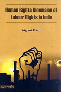 Human Rights Dimension of Labour Rights In India