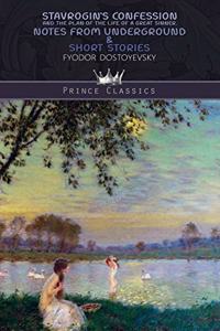 Stavrogin's confession and the plan of the life of a great sinner, Notes from Underground & Short Stories