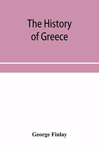 history of Greece, from its conquest by the crusaders to its conquest by the Turks, and of the empire of Trebizond