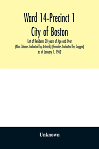 Ward 14-Precinct 1; City of Boston; List of Residents 20 years of Age and Over (Non-Citizens Indicated by Asterisk) (Females Indicated by Dagger) as of January 1, 1962