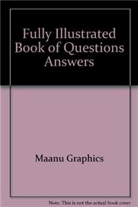 Fully Illustrated Book of Questions Answers