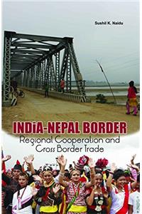 India - Nepal Border Regional Cooperation And Cross Border Trade