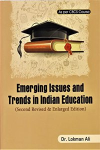 EMERGING ISSUES AND TRENDS IN INDIAN EDUCATION : SECOND REVISED & ENLARGED EDITION : AS PER CBCS COURSE : ENGLISH MEDIUM.