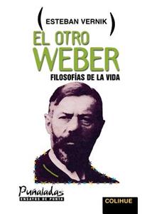 Otro Weber, El : Filosofias De La Vida