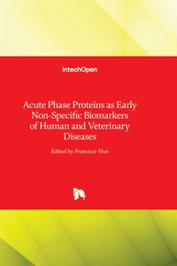 Acute Phase Proteins as Early Non-Specific Biomarkers of Human and Veterinary Diseases
