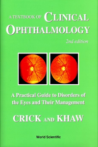 Textbook of Clinical Ophthalmology, A: A Practical Guide to Disorders of the Eyes and Their Management (2nd Edition)