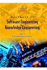 Handbook of Software Engineering and Knowledge Engineering - Volume 1: Fundamentals