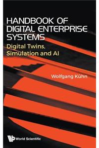 Handbook of Digital Enterprise Systems: Digital Twins, Simulation and AI