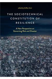 Sociotechnical Constitution of Resilience