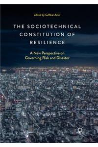 Sociotechnical Constitution of Resilience