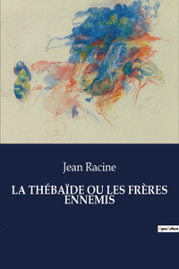 Thébaïde Ou Les Frères Ennemis