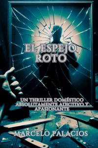 Espejo Roto Un Thriller doméstico absolutamente adictivo y apasionante