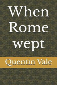 When Rome wept