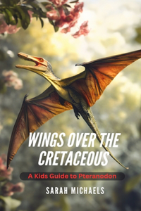 Wings Over the Cretaceous