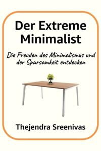 Der Extreme Minimalist