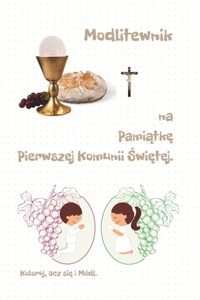 Modlitewnik na Pamiątkę Pierwszej Komunii Świętej.