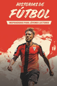 Historias de fútbol inspiradoras para jóvenes lectores
