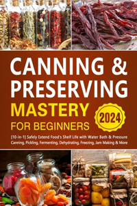 Canning & Preserving Mastery for Beginners