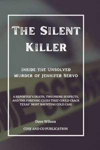 Silent Killer - Inside the Unsolved Murder of Jennifer Servo