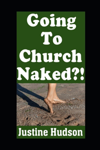 Going To Church Naked?!
