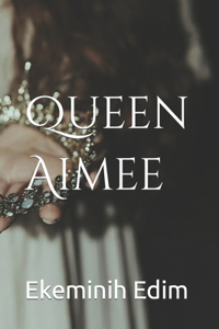Queen Aimee