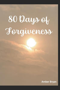 80 Days of Forgiveness