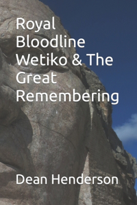 Royal Bloodline Wetiko & The Great Remembering