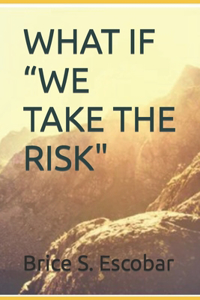 What If We Take the Risk