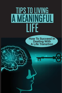 Tips To Living A Meaningful Life