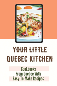 Your Little Quebec Kitchen