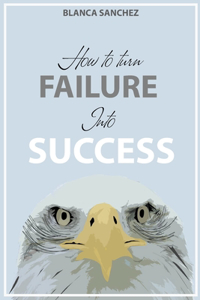 How to Turn Failure Into Success