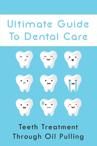 Ultimate Guide To Dental Care