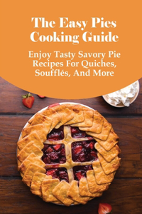 The Easy Pies Cooking Guide