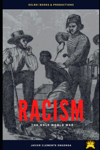Racism, the Only World War
