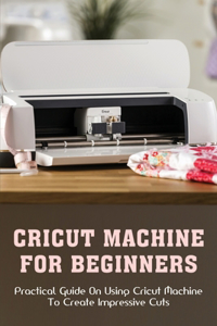 Cricut Machine For Beginners