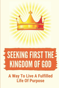Seeking First The Kingdom Of God