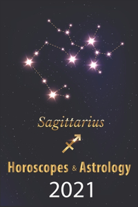 Sagittarius Horoscope & Astrology 2021