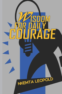 Wisdom for Daily Courage